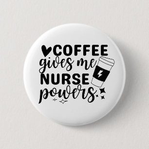 Coffee Gives Me Nurse Powers Button