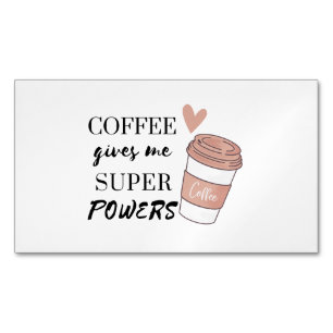 Coffee gives me super powers    business card magnet