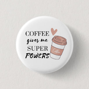 Coffee gives me super powers button