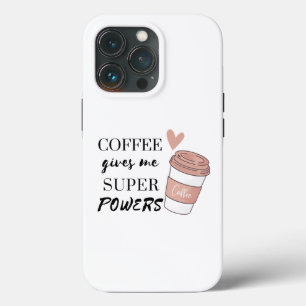 Coffee gives me super powers iPhone 13 pro case