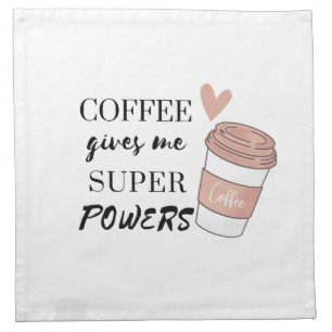 Coffee gives me super powers cloth napkin