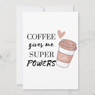 Coffee gives me super powers invitation
