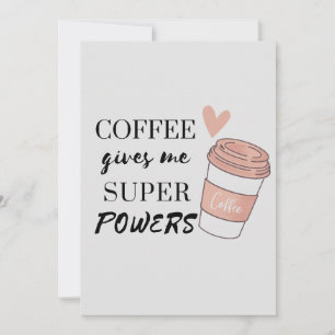 Coffee gives me super powers invitation