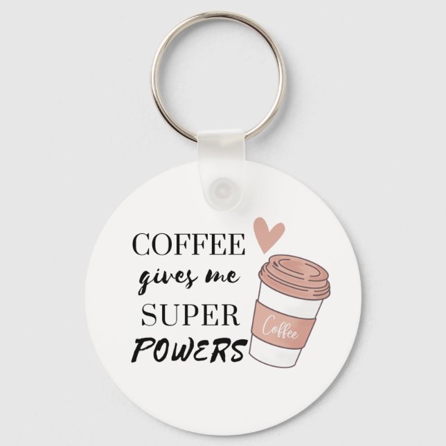 Coffee gives me super powers            keychain (Front)