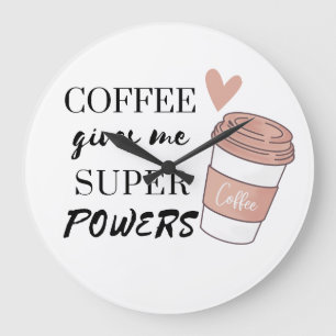 Coffee gives me super powers large clock