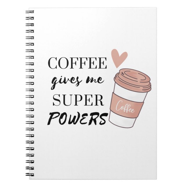 Coffee gives me super powers              notebook (Front)