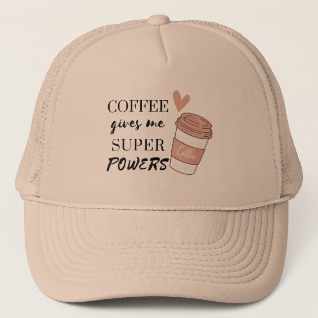 Coffee gives me super powers      trucker hat (Front)