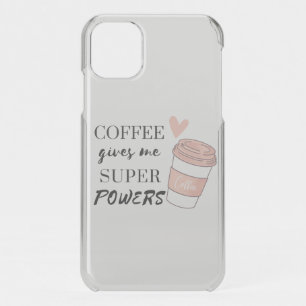 Coffee gives me super powers             iPhone 11 case
