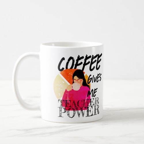 Coffee gives me teacher power  vintage Funny  Coffee Mug