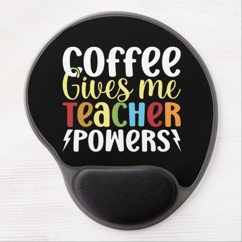 Coffee Gives Me Teacher Powers Gel Mouse Pad