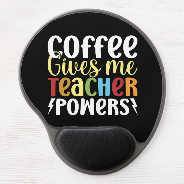 Coffee Gives Me Teacher Powers Gel Mouse Pad (Front)