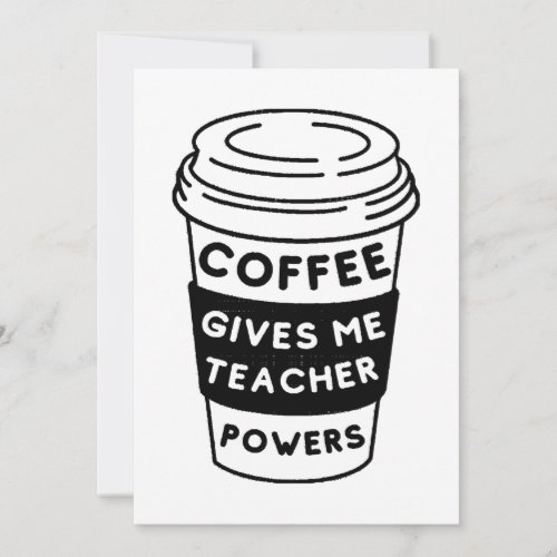 Coffee Gives Me Teacher Powers Invitation