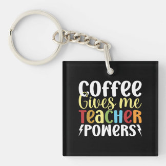 Coffee Gives Me Teacher Powers Keychain