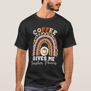Coffee Gives Me Teacher Powers Leopard Rainbow Tea T-Shirt
