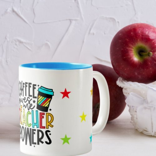 Coffee Gives me Teacher Powers Mug