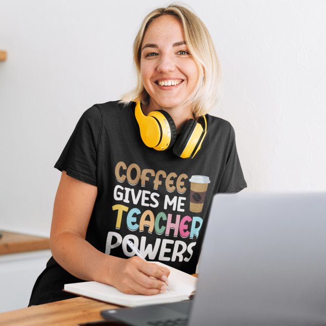Coffee Gives me Teacher Powers T-Shirt (Creator Uploaded)