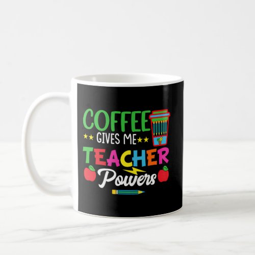 Coffee Gives Me Teacher Powers Teach Teaching Coffee Mug