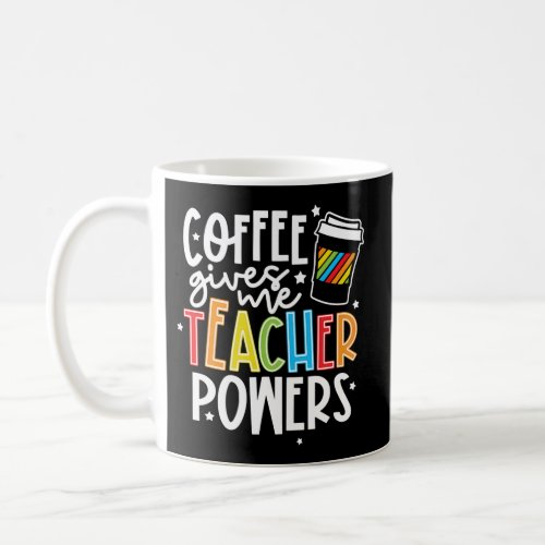 Coffee Gives Me Teacher Powers Teacher Appreciatio Coffee Mug