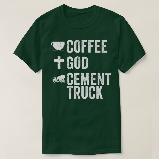 Coffee God Cement Trucks Cement Truck Driver Costu T-Shirt (Design Front)