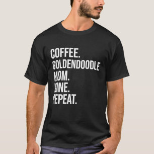 Coffee Goldendoodle Mom Wine Repeat Funny Dog Shir T-Shirt
