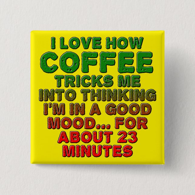 Coffee Good Mood Trick Funny Button Badge Pin (Front)