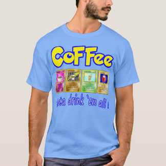 Coffee Gotta Drink Em All T-Shirt