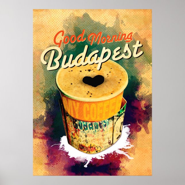 Coffee Graffitti Wrap Good Morning Budapest! Poster (Front)