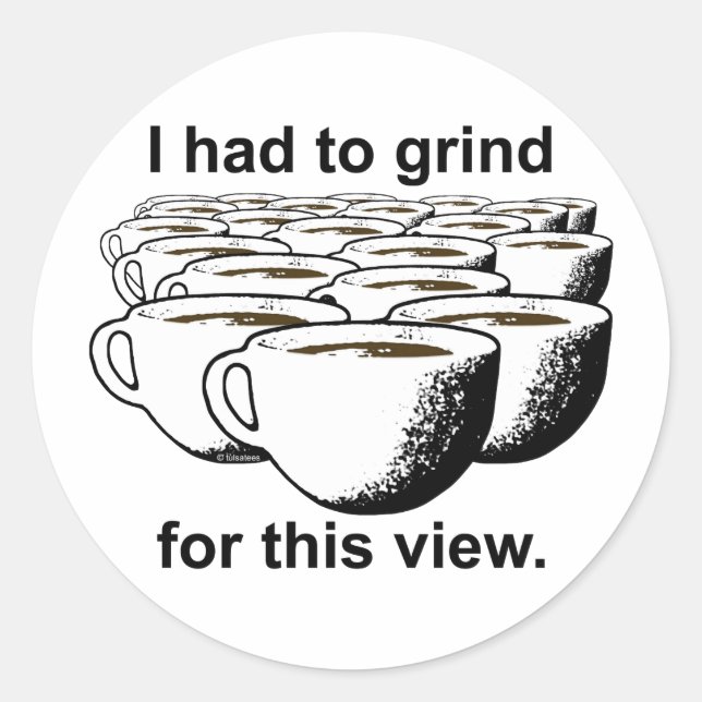Coffee Grind For This View Classic Round Sticker (Front)
