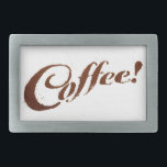 Coffee Grounds Coffee - Belt Buckle<br><div class="desc">"Coffee" made of Coffee grounds. A creative fun and unique way to display a love of Coffee</div>