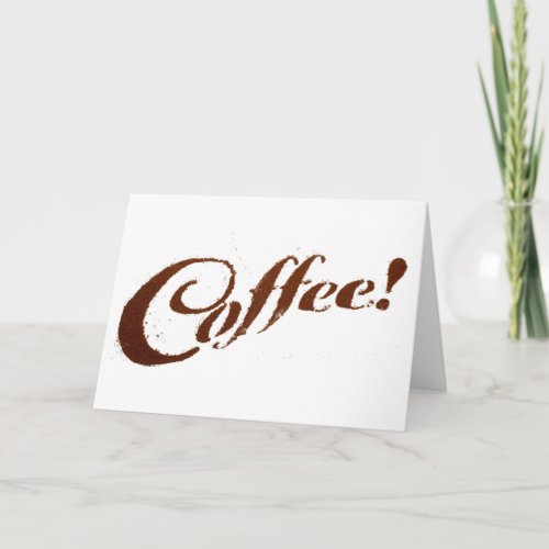 Coffee Grounds Coffee _ Greeting Card