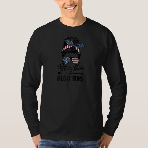 Coffee Guns  Messy Buns Funny Pro Gun American Wo T_Shirt