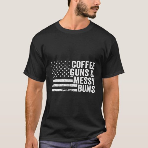Coffee Guns Messy Buns Pro Gun Usa Flag T_Shirt
