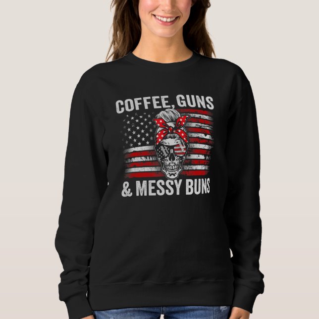 Coffee Guns & Messy Buns  Pro Gun Womens Skull Usa Sweatshirt (Front)