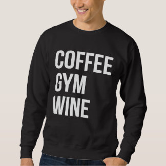 Coffee Gym Wine Sweatshirt