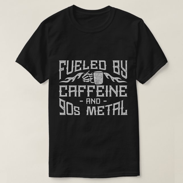 Coffee Heavy Metal Fueled By Caffeine And 90s Meta T-Shirt (Design Front)