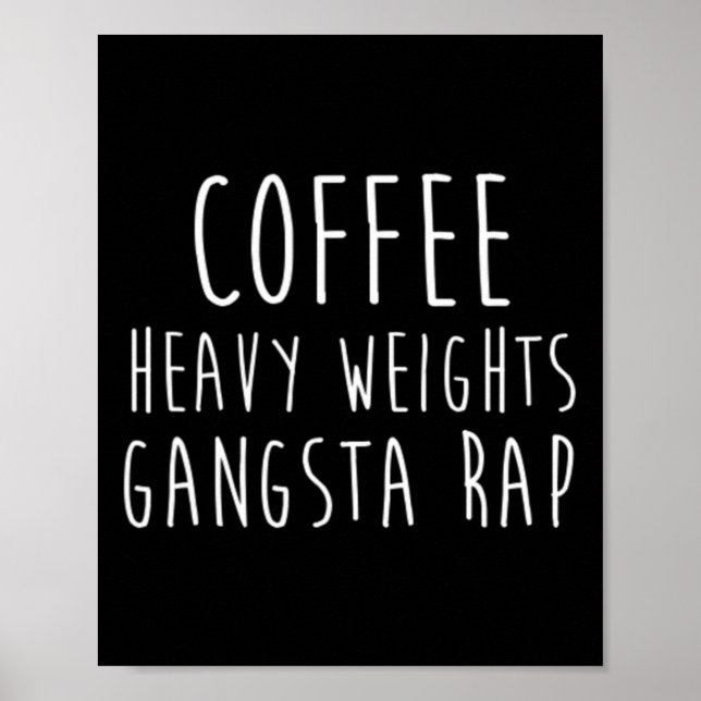 Coffee Heavy Weights Gangsta Rap Bodybuilding Work Poster (Front)
