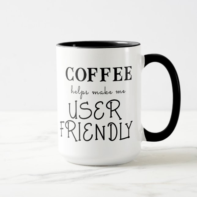 "COFFEE helps make me User Friendly"  Mug (Right)