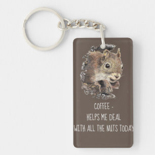 Coffee helps Me Deal with all the Nuts Squirrel  K Keychain