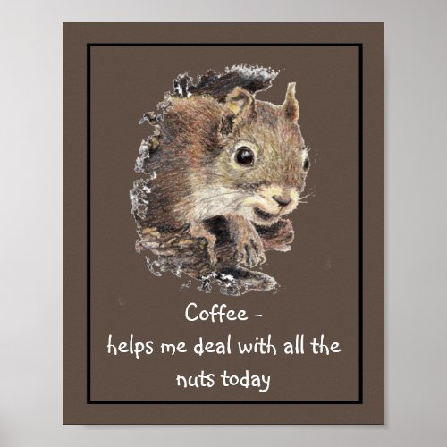 Coffee helps Me Deal with all the Nuts Squirrel  Poster