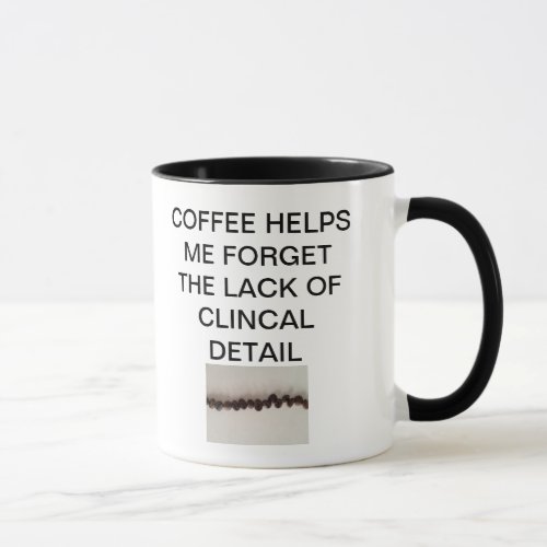 COFFEE HELPS ME FORGET THE LACK OF CLINICAL DETAIL MUG