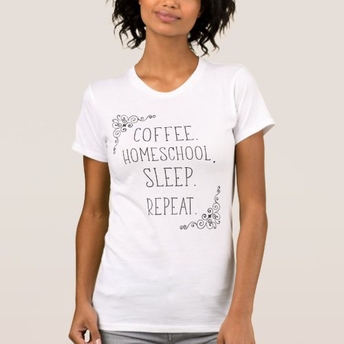 Coffee Homeschool Sleep Repeat Womens T_shirt