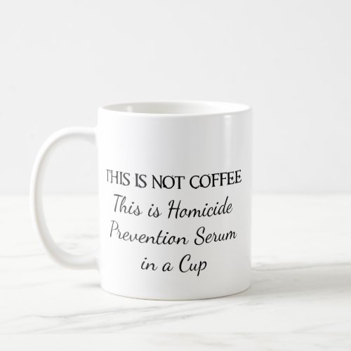 Coffee _ Homicide Prevention Coffee Mug