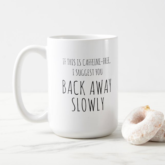 Coffee humor, "Back away slowly" sarcastic  Coffee Mug (With Donut)