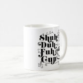 Coffee Humor | Cute Shuh-Duh-Fuh-Cup Punny Coffee Mug (Front Right)