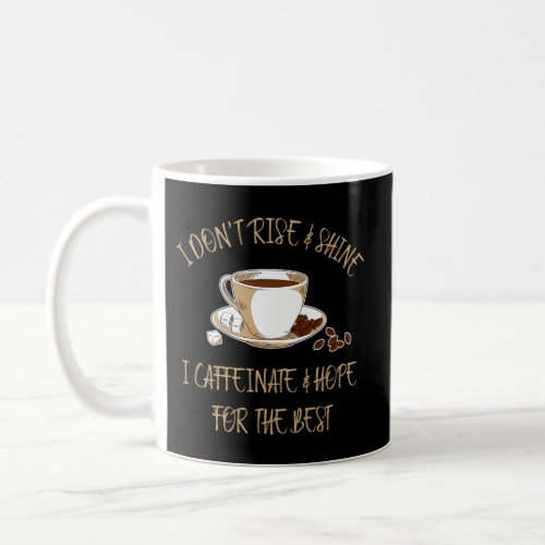 Coffee I DonT Rise And Shine I Caffeinate And Hop Coffee Mug