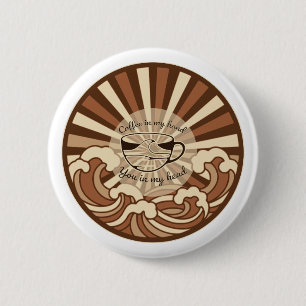 Coffee In My Hand You In My Head Quote Button