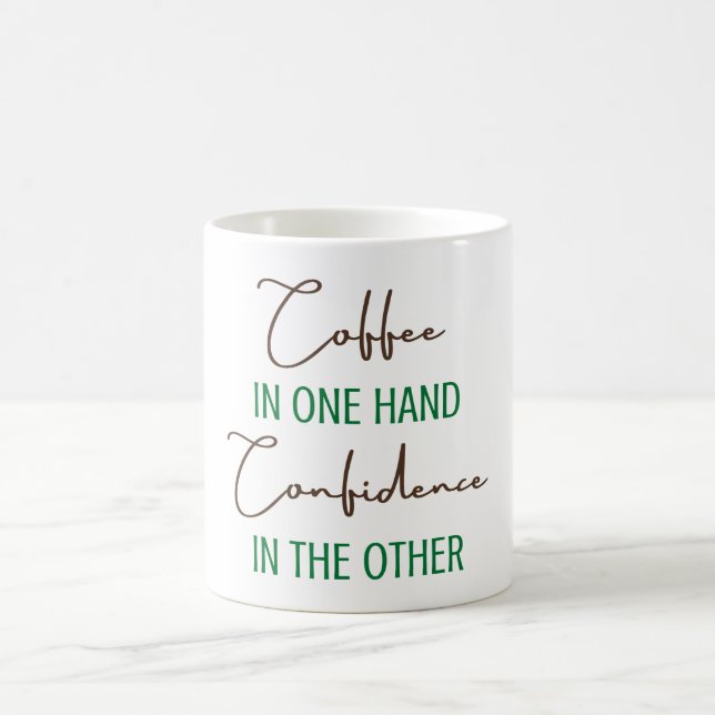 Coffee in one hand Confidence in the other Mug (Center)