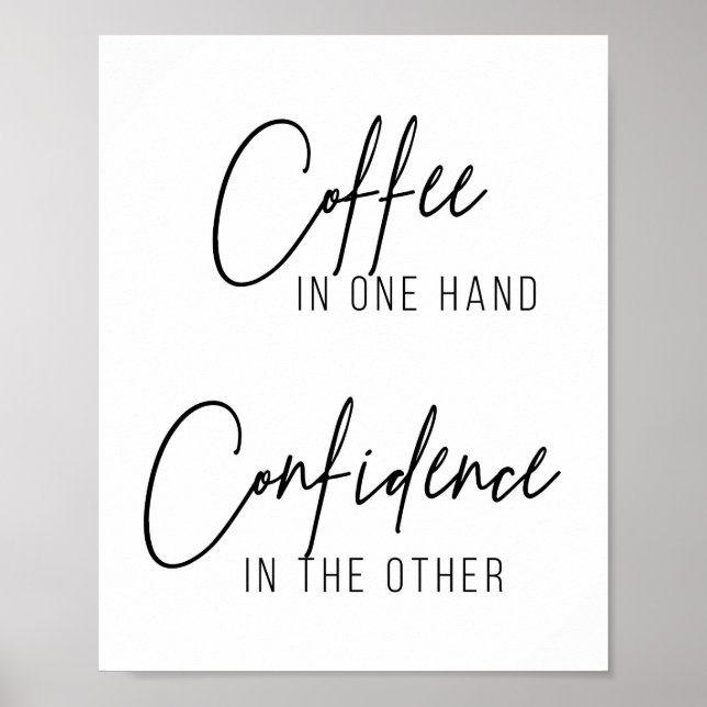 Coffee In One Hand Confidence In the Other Poster (Front)