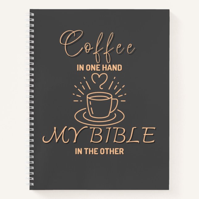 Coffee In One Hand My Bible In the Other Notebook (Front)