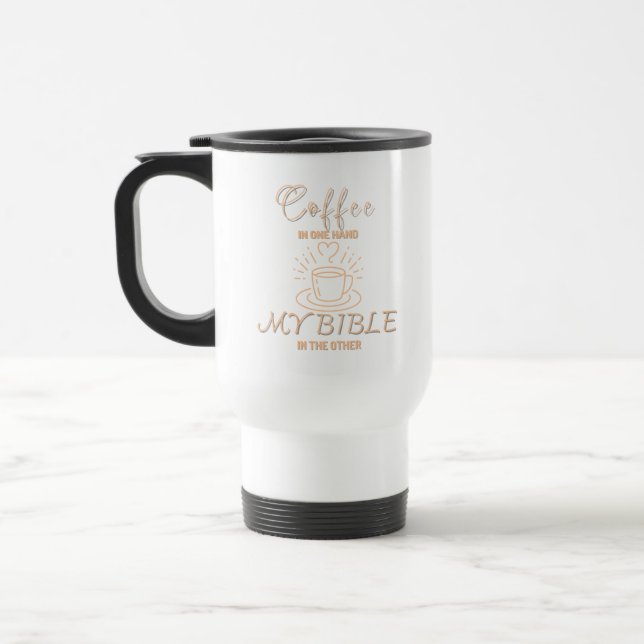 Coffee In One Hand My Bible In The Other Travel Mug (Left)